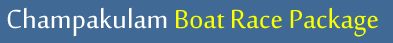 Champakulam Boat Race Package